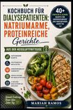 KOCHBUCH FÜR DIALYSEPATIENTEN: NATRIUMARME, PROTEINREICHE GERICHTE AUS DER HEISSLUFTFRITTEUSE