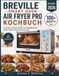 BREVILLE SMART OVEN AIR FRYER PRO KOCHBUCH