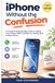 iPhone Apple iPhone Without the Confusion: A Practical Step-by-Step Guide to Using Your iPhone With Confidence, Safety, and Independence