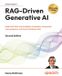 RAG-Driven Packt Publishing RAG-Driven Generative AI - Second Edition: Build MAS-RAG with DualRAG, GraphRAG, multimodal video pipelines, and Oracle Database 23ai