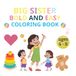 Big Sister Bold and Easy Coloring Book: Fun and Simple Pages for Ages 4-8