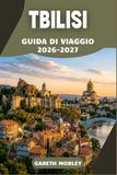 TBILISI GUIDA DI VIAGGIO 2026-2027