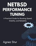 NetBSD Performance Tuning: A Practical Guide for Boosting Speed, Stability, and Reliability