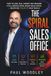 The Spiral Sales Office: How to Lead, Sell, Market and Measure a Full-Service Hotel Group Sales Office --- Whatever Colour Your Team Is