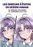 Les Erreurs à éviter en Dessin Manga: 80 erreurs expliquées et corrigées pas à pas