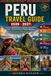 PERU TRAVEL GUIDE 2026 – 2027: Explore Machu Picchu, Rainbow Mountain, Lake Titicaca & Peru's Hidden Wonders, Premium Adventures