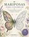 MARIPOSAS PARA COLOREAR: 30 mariposas inspiradas en la naturaleza para relajarte, desconectar y despertar tu creatividad