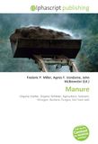 Manure: OmniScriptum Manure: Organic matter, Organic fertilizer, Agriculture, Nutrient, Nitrogen, Bacteria, Fungus, Soil food web