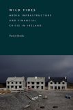Wild Mare Nostrum Group B.V. Wild Tides: Media Infrastructure and Financial Crisis in Ireland