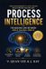 Process Intelligent Systems Press Process Intelligence: The Missing Link Between Agile, DevOps, and Al Paperback