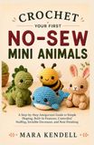 Crochet Your First No-Sew Mini Animals