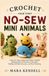 Crochet Your First No-Sew Mini Animals