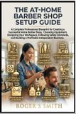 The Barber Professional Mastery-The At-Home Barber Shop Setup Guide