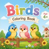 Birds Birds Coloring Book for Kid of Age 4+ years with Cute and Easy Birds with Outlines