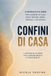 CONFINI Libri GmbH Confini Di Casa: Il Protocollo di 21 Giorni per Lavorare da Casa Senza Perdere Tempo, Energia e Vita Privata