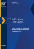 12. Kolloquium Parkbauten: Planung, Bau, Instandhaltung, Betrieb von Parkhäusern und Tiefgaragen