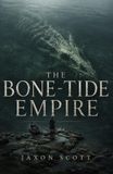 The Bone-Tide Empire: A Dark Fantasy of the Deep