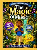 The Magic Of Music: First Step In Music (Age 6-9)