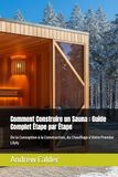 Comment Construire un Sauna : Guide Complet Étape par Étape