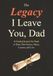 The Legacy I Leave You, Dad: A Guided Journal for Dads to Share Their Stories, Values, Lessons, and Love