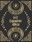 2027 Wicca 2027 Calendrier Wicca: Guide lunaire pour les rituels magiques - Lunes et signes du zodiaque - Astrologie au jour le jour - 12 mois - Calendrier des ... - Mercure rétrograde - Modèles d'intentions