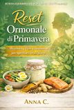 RESET ORMONALE DI PRIMAVERA: Microbiota, Fibre e Fermentati per Sgonfiarti in 21 Giorni
