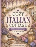 Cozy Italian Cottage Garden: 78 Grayscale Coloring Pages for Adults
