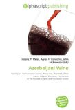 Azerbaijani Wine: Azerbaijan, Fermentation (wine), Pinot noir, Rkatsiteli, Pinot blanc, Aligote, Matrassa, Prohibition in the Russian Empire and the Soviet Union