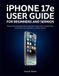 iPHONE Apple iPHONE 17e USER GUIDE FOR BEGINNERS AND SERNIOS