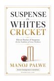 Suspense In Whites Cricket 2026: Eleven Stories in the Sidney Sheldon tradition