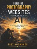 Building Photography Websites for the Age of AI: A Practical Guide to SEO, AEO, GEO and AI Discovery