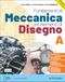 Fondamenti di meccanica ed elementi di disegno. Per le Scuole superiori. Con e-book. Con espansione online. Meccanica (Vol. A)