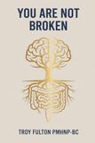 You Are Not Broken