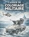 CAHIER DE COLORIAGE MILITAIRE: 50 véhicules militaires à colorier – Avions, chars, hélicoptères et véhicules tactiques – Pour adultes et adolescents