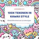 100x Tekenen in Kawaii Style: Kawaii Kleurboek met 100 tekeningen