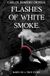 Flashes of white smoke: Based on a true story