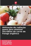 Utilização OmniScriptum SRL Utilização de radiação gama para eliminar micróbios da carne de frango orgânico Paperback