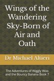 Wings The Adventures of Wiggly Woo and Bouncy Banana - Wings of the Wandering - Sky Born of Air and Oath