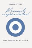 Manual Independently Published Manual de campaña electoral. Cómo impactar en el votante