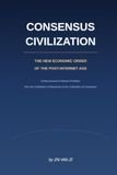 Consensus Civilization: The New Economic Order of the Post-Internet Age