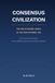 Consensus Civilization: The New Economic Order of the Post-Internet Age