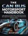 The CAN Bus Motorsport Handbook: A Race Engineer's Complete Guide to Vehicle Network Design, Data Logging, ECU Integration, and Real-Time Diagnostics for Competition Vehicles