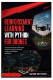 Reinforcement Libri GmbH Reinforcement Learning with Python for Drones