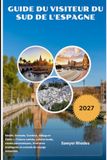 GUIDE DU VISITEUR DU SUD DE L'ESPAGNE 2027