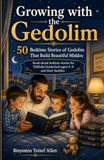 Growing with the Gedolim: 50 Bedtime Stories of Gedolim That Build Beautiful Middos