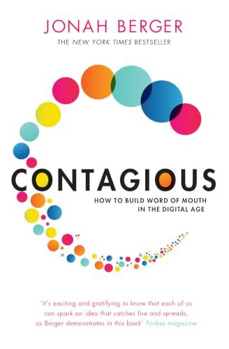 Contagious: How to Build Word of Mouth in the Digital Age