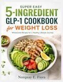 Super Easy 5-Ingredient GLP-1 Cookbook for Weight Loss