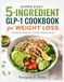 Super Easy 5-Ingredient GLP-1 Cookbook for Weight Loss