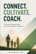 Connect. Cultivate. Coach: A Practical Parenting Guide with Love, Character and Wisdom