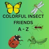 Colorful Insect Friends A-Z